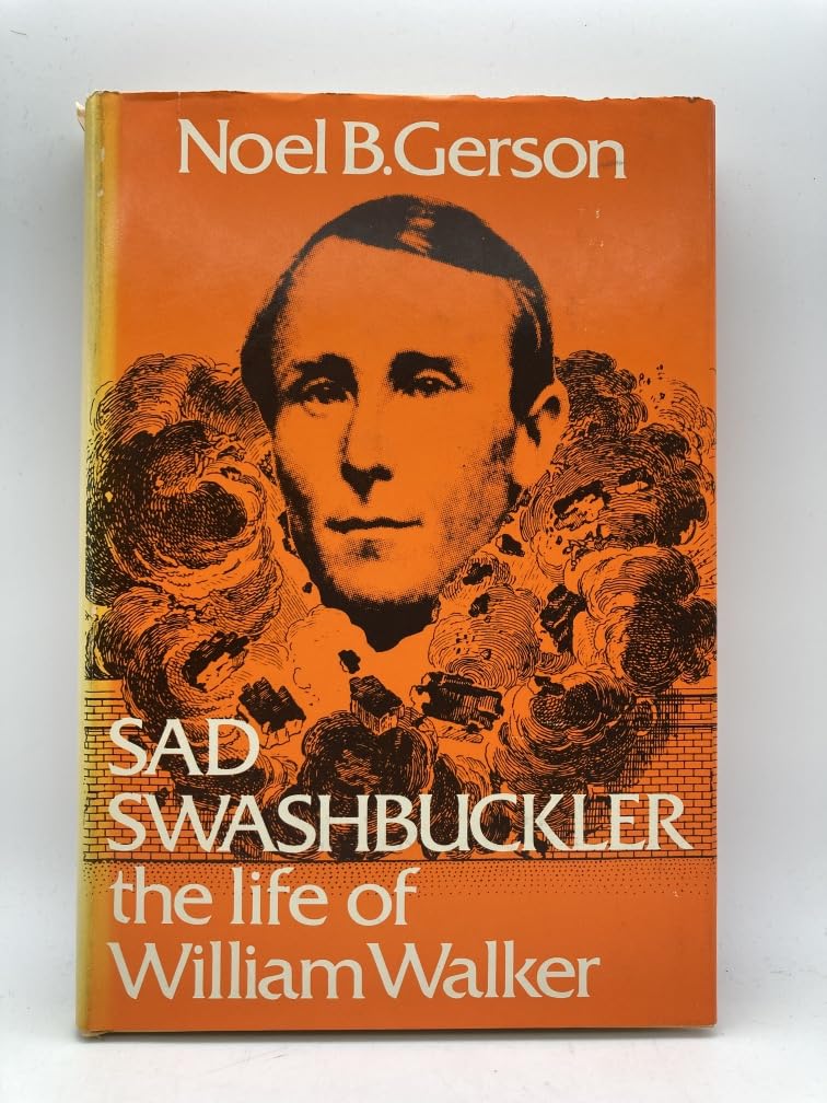 Sad Swashbuckler: The Life of William Walker,Used