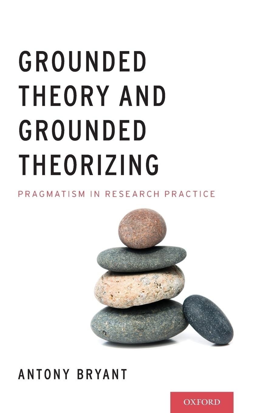 Grounded Theory and Grounded Theorizing: Pragmatism in Research Practice,Used