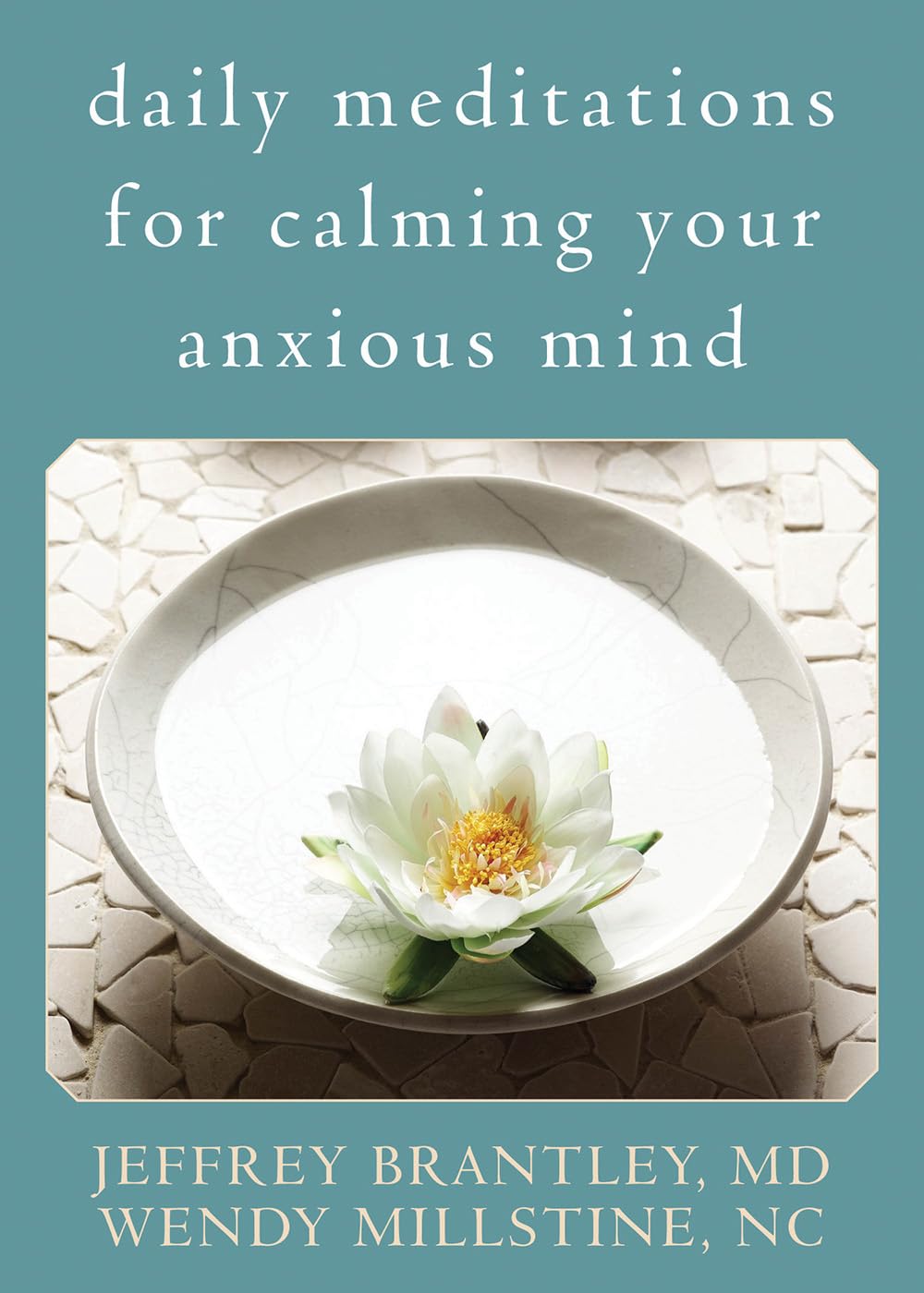Daily Meditations for Calming Your Anxious Mind,New