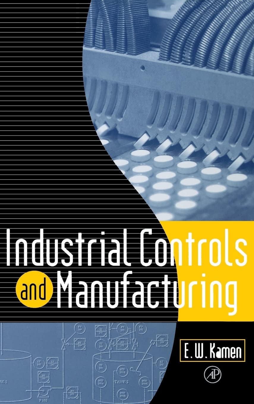 Industrial Controls And Manufacturing (Academic Press Series In Engineering)