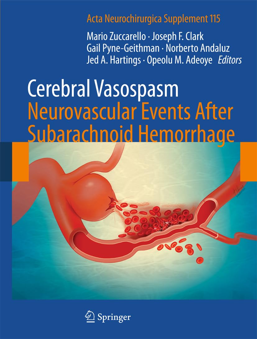 Cerebral Vasospasm: Neurovascular Events After Subarachnoid Hemorrhage (Acta Neurochirurgica Supplement, 115),Used