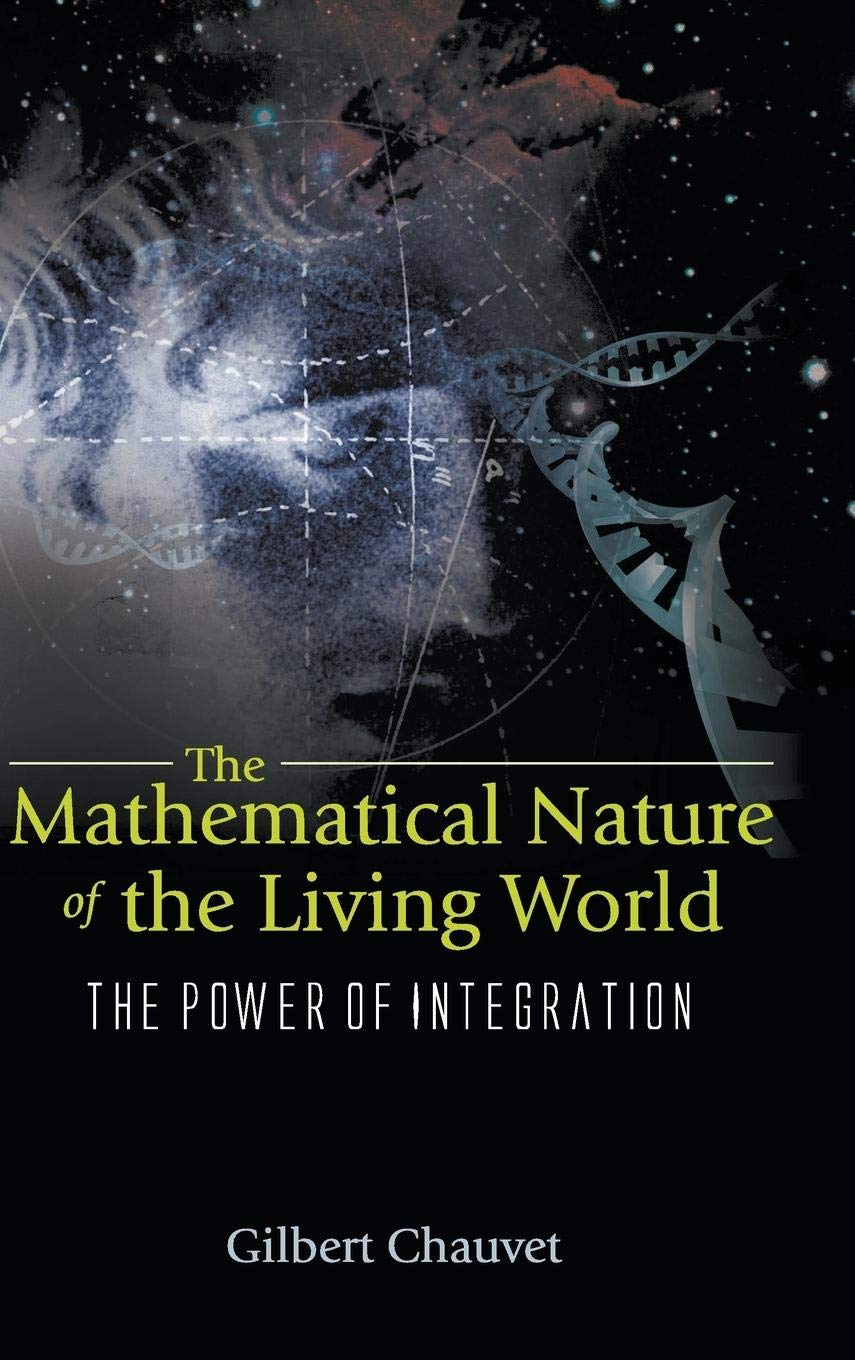 Mathematical Nature of the Living World, The: The Power of Integration,New