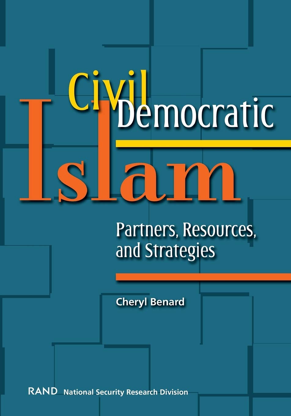 Civil Democratic Islam: Partners, Resources, and Strategies,Used