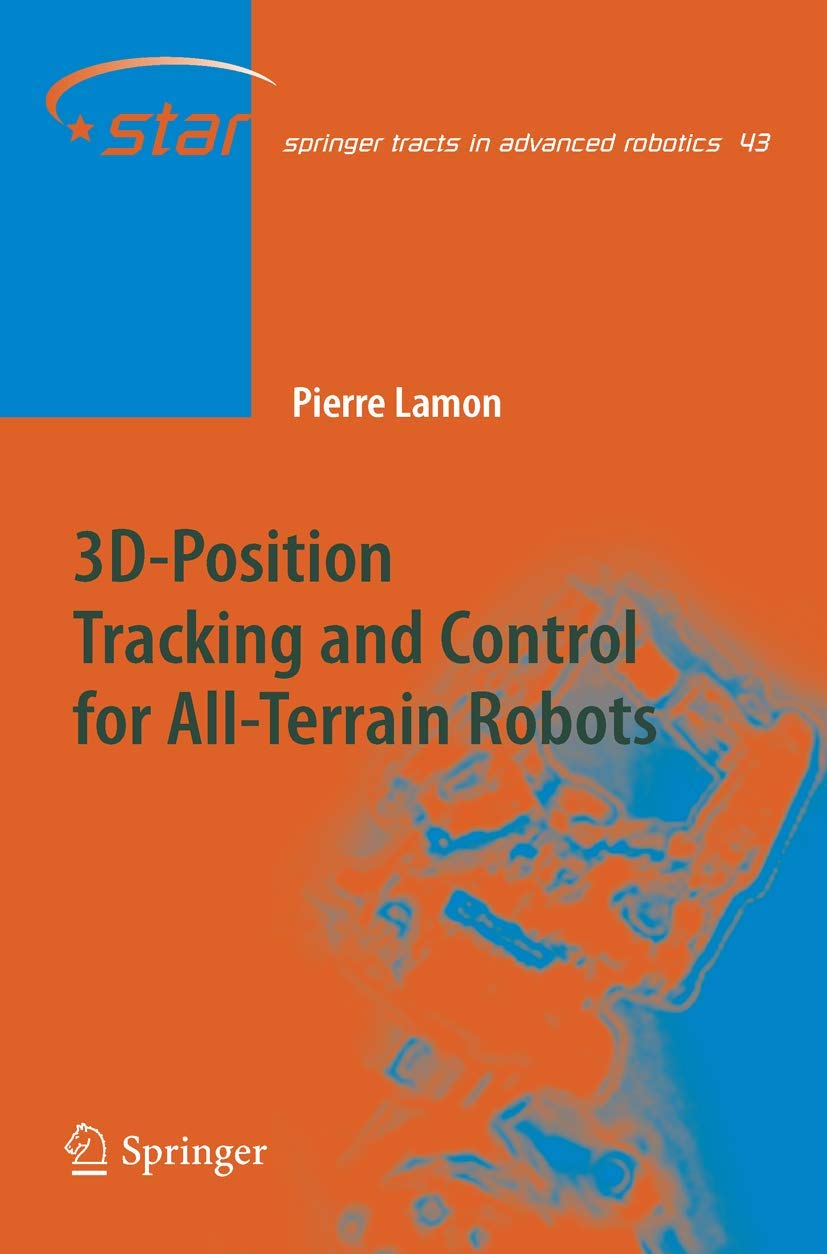 3DPosition Tracking and Control for AllTerrain Robots (Springer Tracts in Advanced Robotics, 43),Used