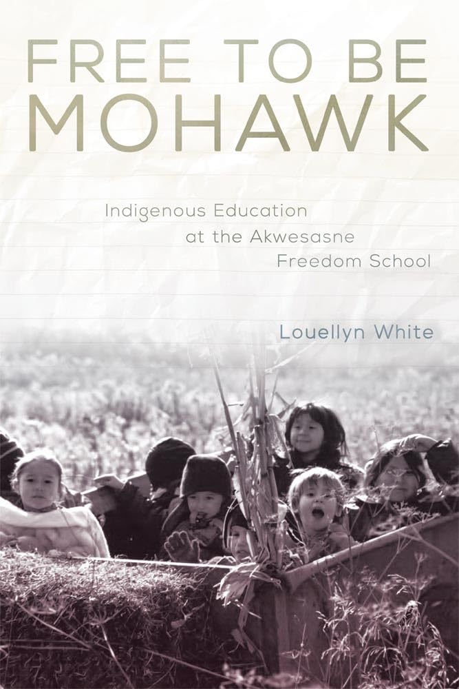 Free To Be Mohawk: Indigenous Education At The Akwesasne Freedom School (Volume 12) (New Directions In Native American Studies S,Used