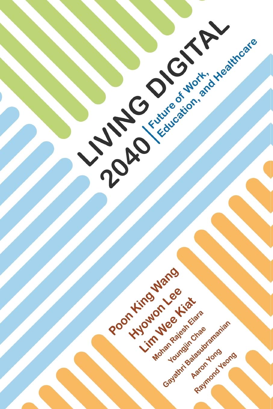 LIVING DIGITAL 2040: FUTURE OF WORK, EDUCATION AND HEALTHCARE,Used