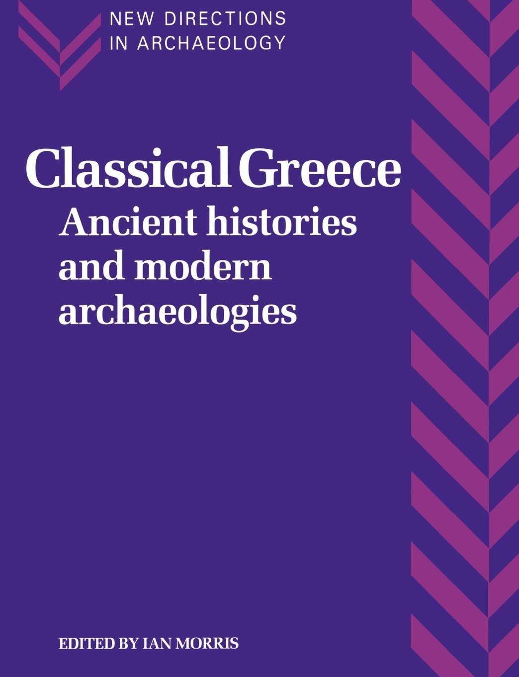 Classical Greece: Ancient Histories and Modern Archaeologies (New Directions in Archaeology),Used