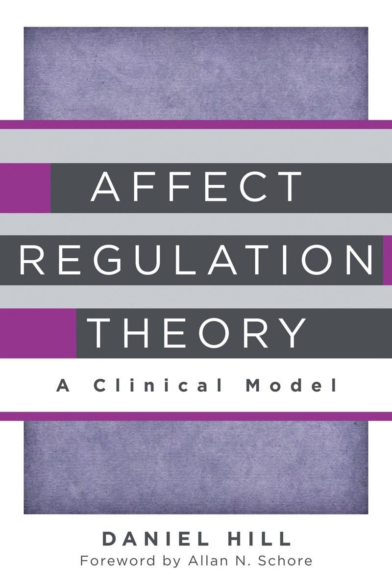 Affect Regulation Theory: A Clinical Model (Norton Series on Interpersonal Neurobiology),Used