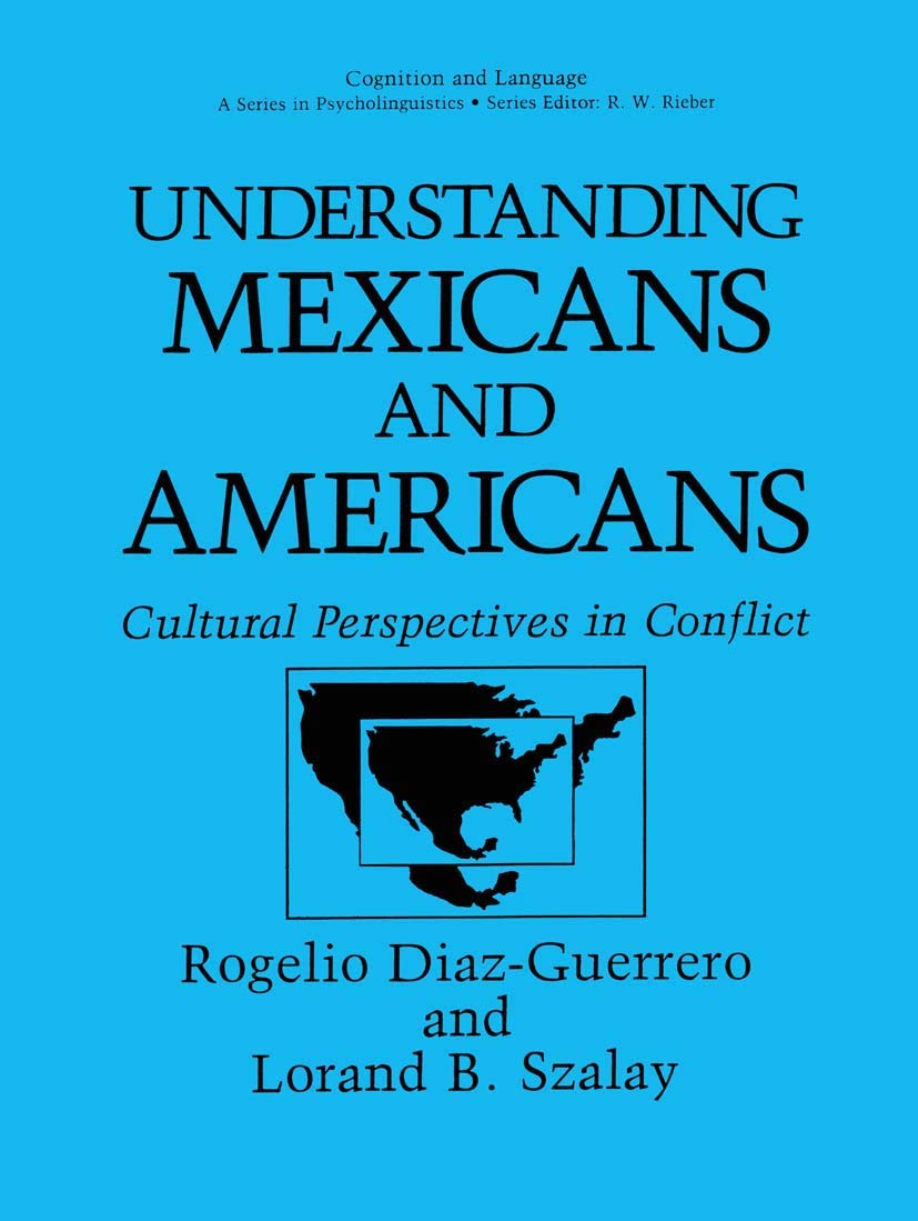 Understanding Mexicans and Americans: Cultural Perspectives in Conflict (Cognition and Language: A Series in Psycholinguistics),Used