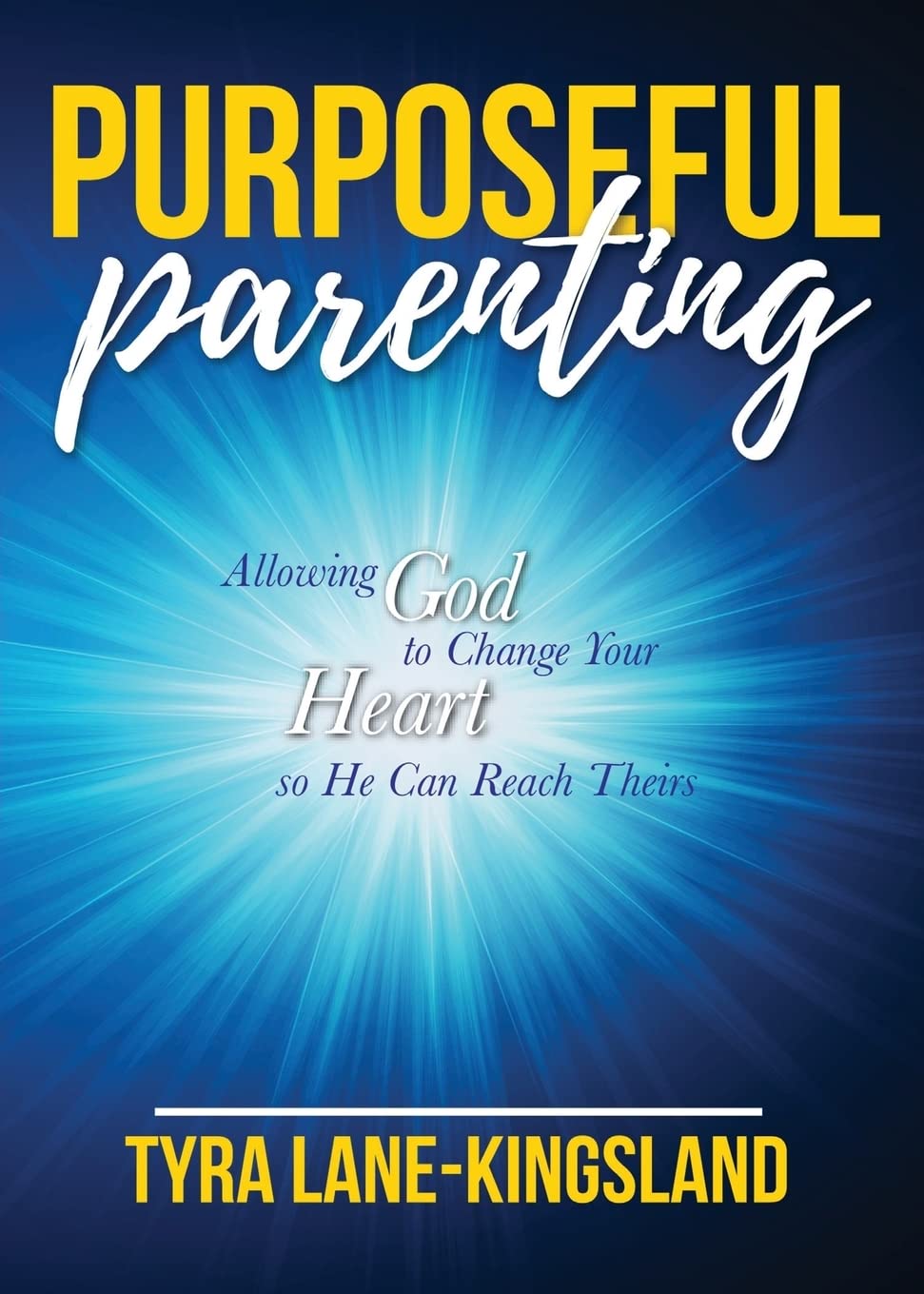 Purposeful Parenting: Allowing God to Change Your Heart so He Can Reach Theirs,Used