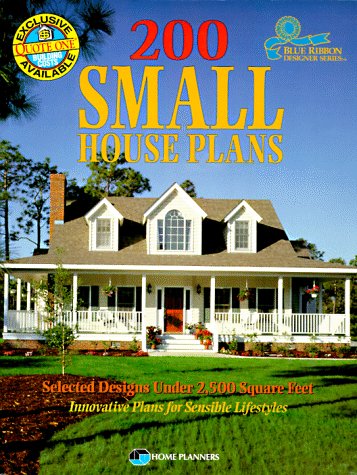 200 Small House Plans: Selected Designs Under 2,500 Square Feet (Blue Ribbon Designer Series),New