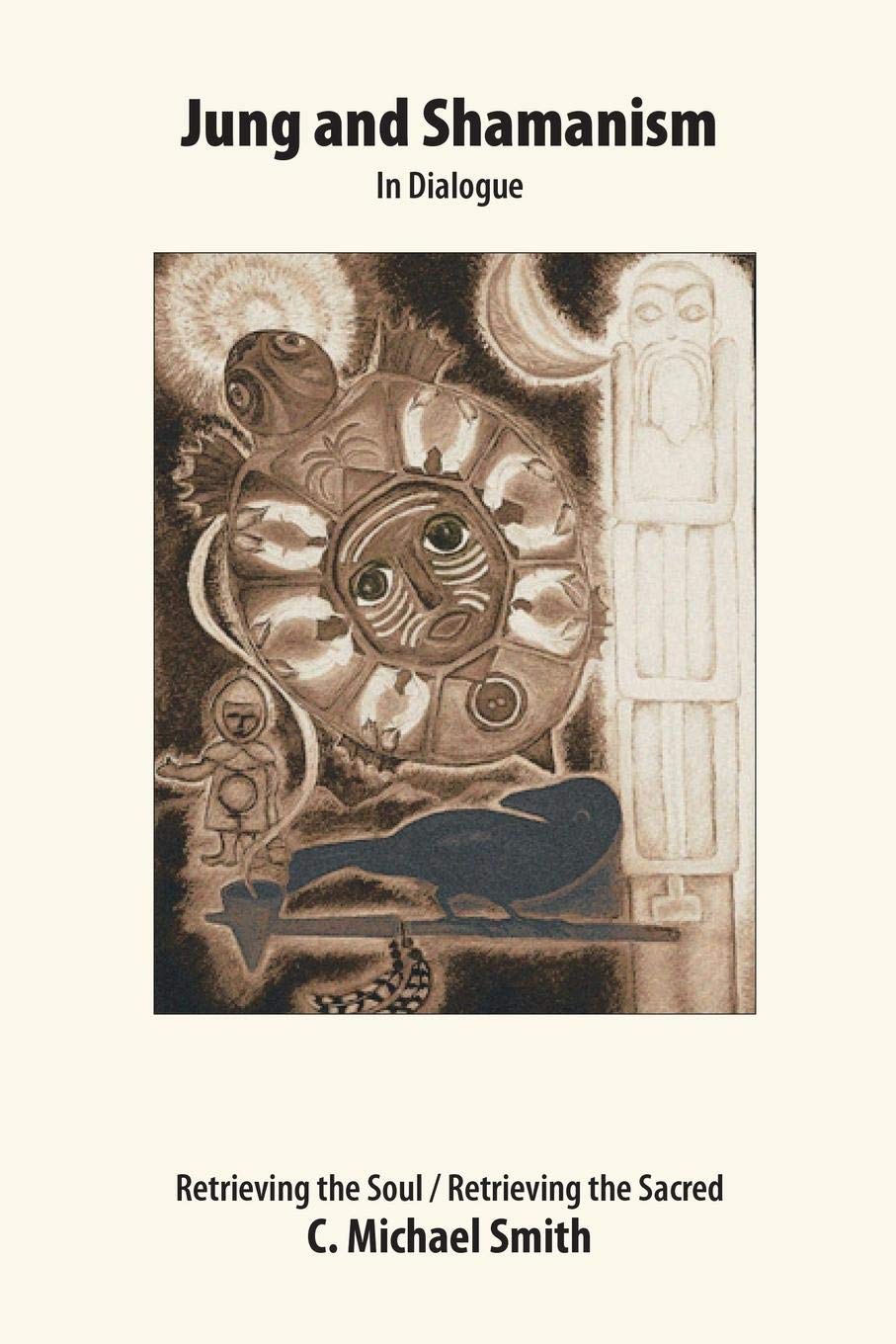 Jung and Shamanism in Dialogue: Retrieving the Soul / Retrieving the Sacred,Used