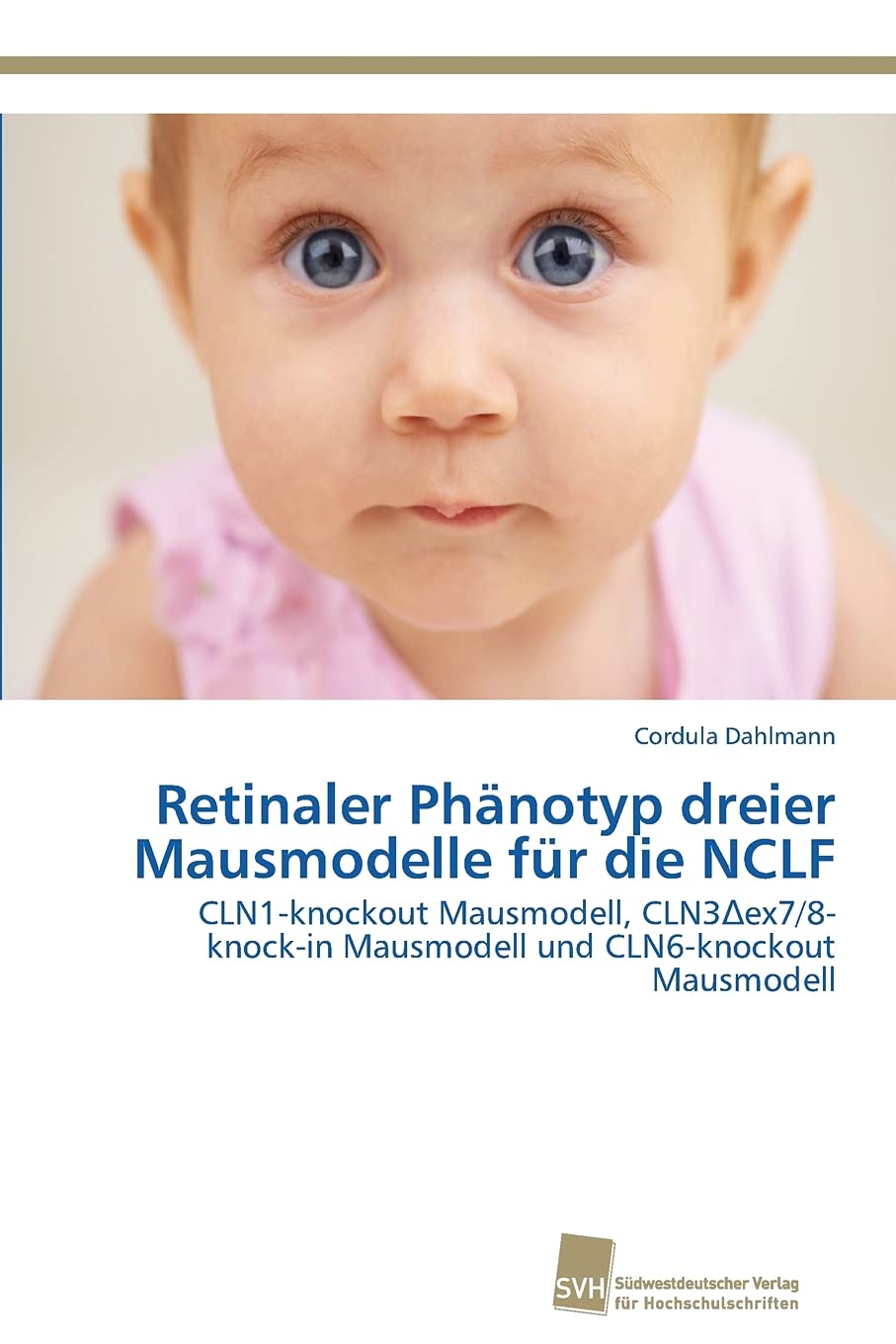 Retinaler Phnotyp dreier Mausmodelle fr die NCLF: CLN1knockout Mausmodell, CLN3?ex7/8knockin Mausmodell und CLN6knockout Mau,Used