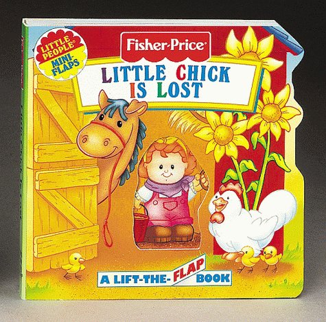 Little Chick Is Lost: A LiftTheFlap Book (Fisher Price Mini Flaps),Used