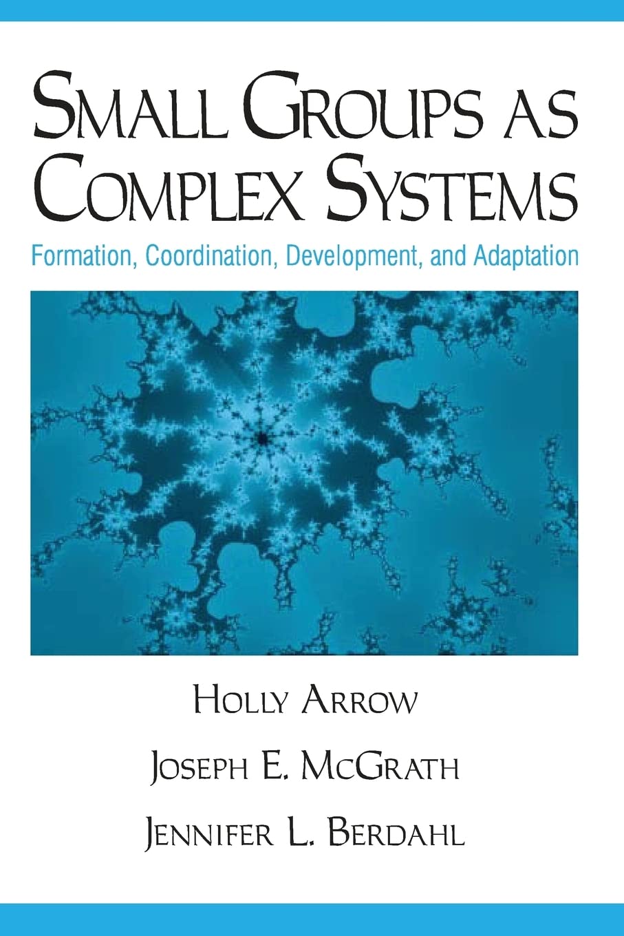 Small Groups as Complex Systems: Formation, Coordination, Development, and Adaptation,New