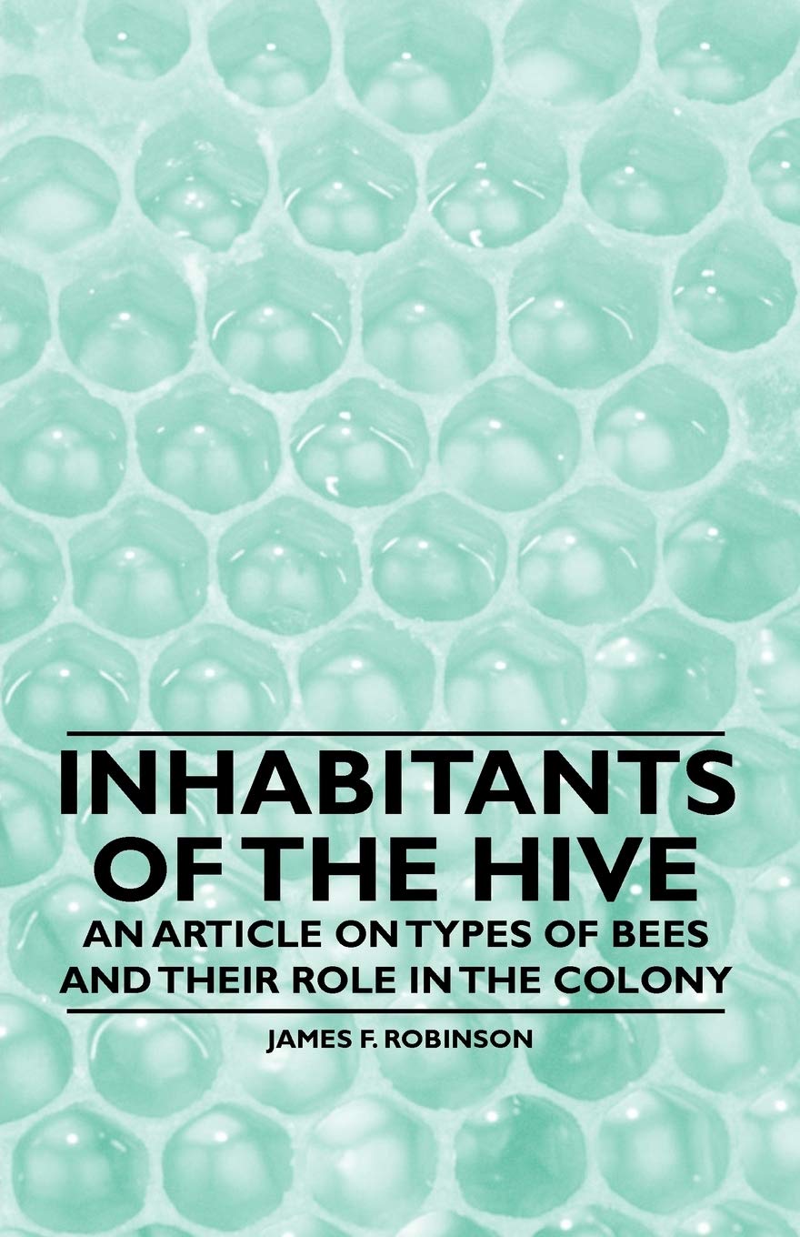 Inhabitants of the Hive An Article on Types of Bees and Their Role in the Colony,Used
