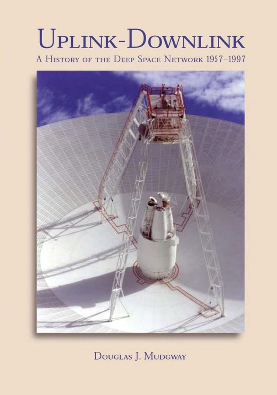 UplinkDownlink: A History of the Deep Space Network, 19571997 (The NASA History Series),Used