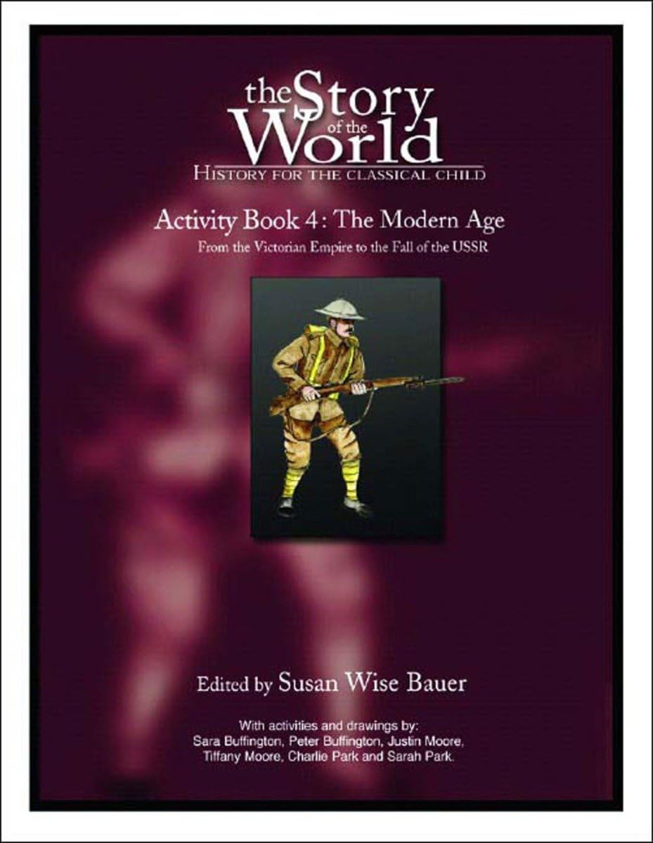 The Story of the World Activity Book Four: The Modern Age: From Victoria's Empire to the End of the USSR,Used