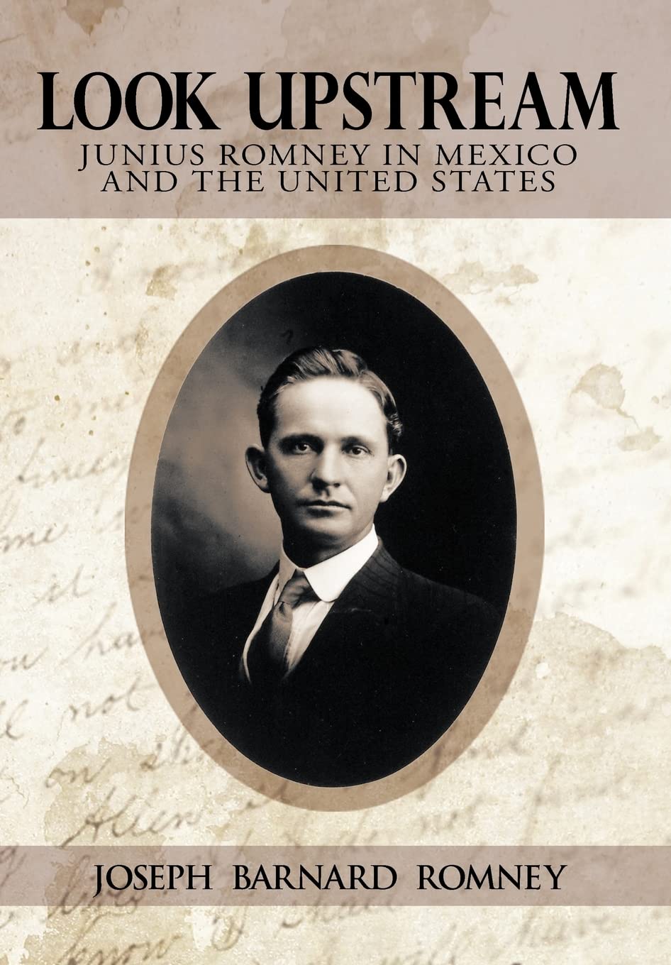 Look Upstream: Junius Romney In Mexico And The United States,Used