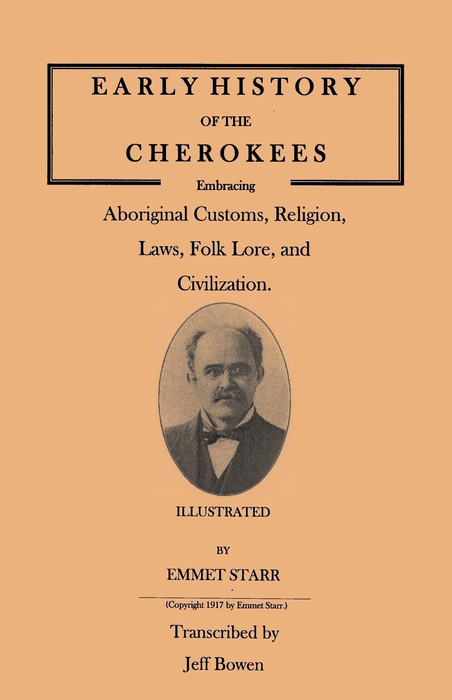 Early History Of The Cherokees, Embracing Aboriginal Customs, Religion, Laws, Folk Lore, And Civilization. Illustrated,New