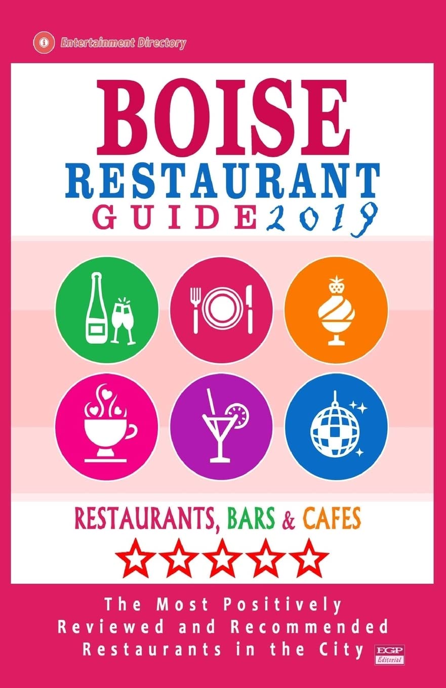 Boise Restaurant Guide 2019: Best Rated Restaurants in Boise, Idaho 500 Restaurants, Bars and Cafs recommended for Visitors,,Used