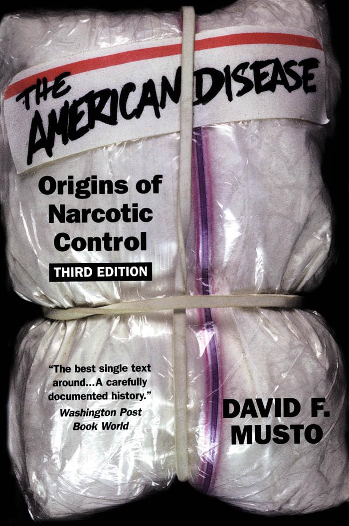 The American Disease: Origins Of Narcotic Control,New
