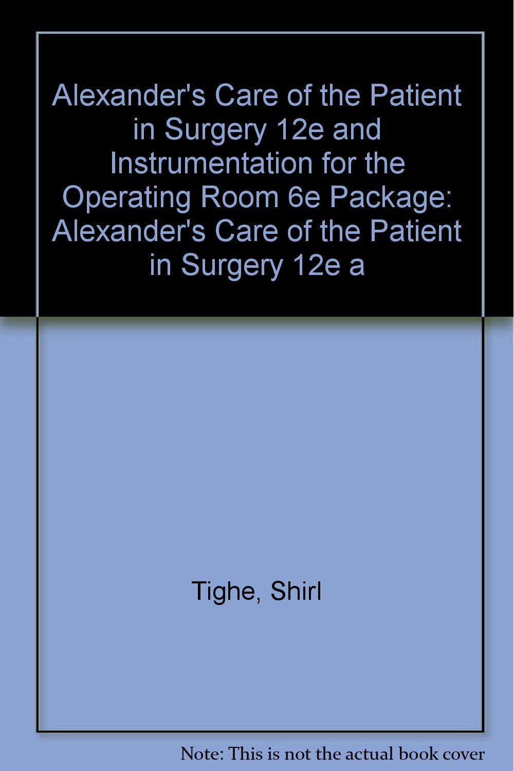 Alexander's Care of the Patient in Surgery 12e and Instrumentation for the Operating Room 6e Package,Used
