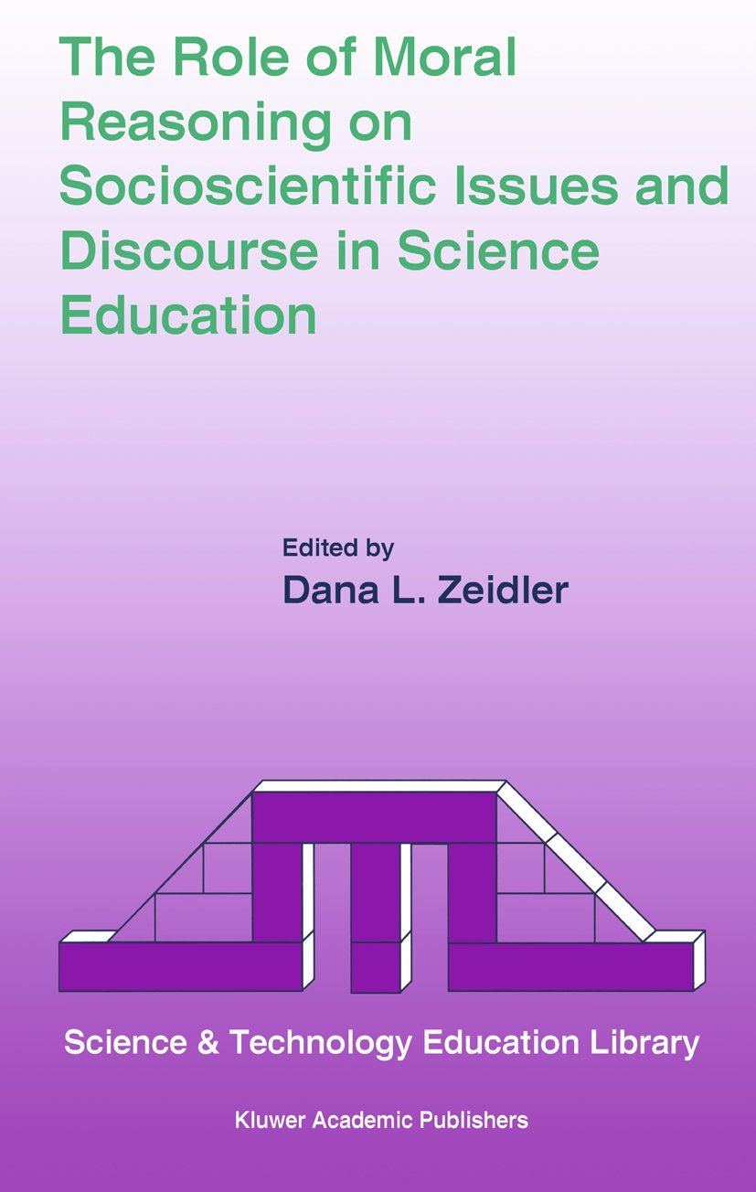 The Role of Moral Reasoning on Socioscientific Issues and Discourse in Science Education (Contemporary Trends and Issues in Scie,Used
