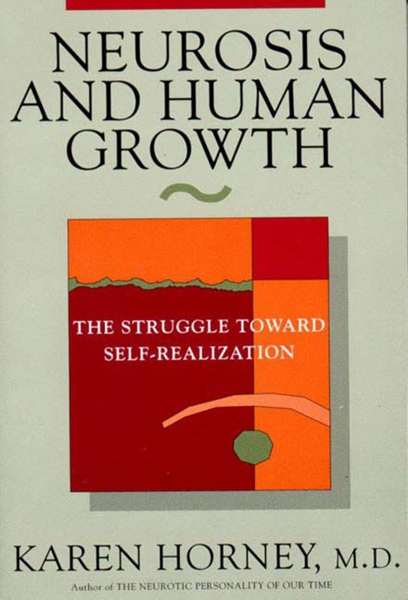 Neurosis And Human Growth: The Struggle Towards Selfrealization,New