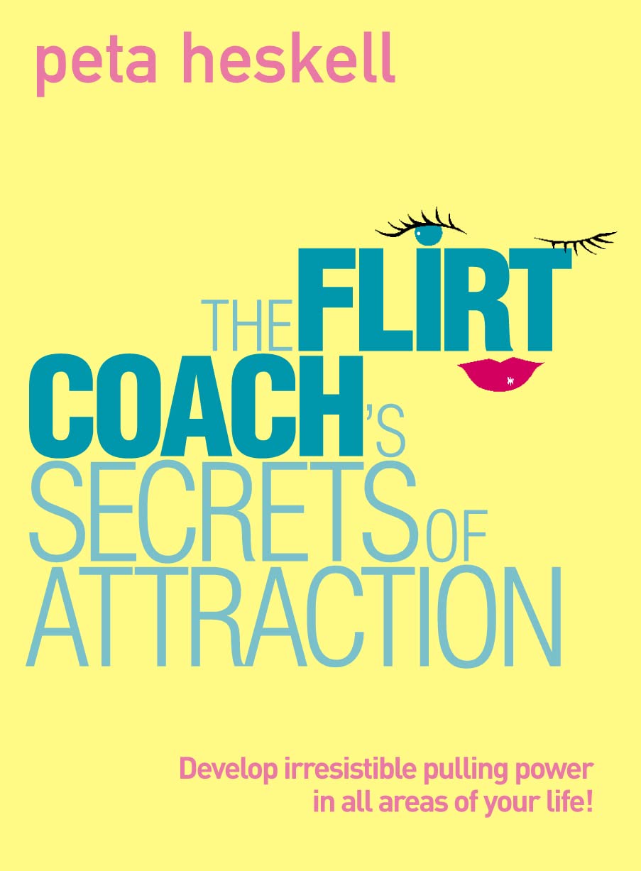 The Flirt Coach's Secrets of Attraction: Develop Irresistible Pulling Power in All Areas of Your Life,Used
