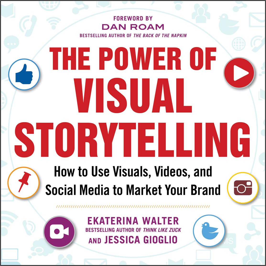 The Power of Visual Storytelling: How to Use Visuals, Videos, and Social Media to Market Your Brand,Used