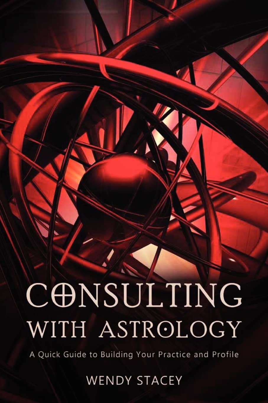 Consulting with Astrology: A Quick Guide to Building Your Practice and Profile,New