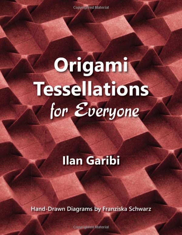 Origami Tessellations for Everyone: Original Designs by Ilan Garibi,Used