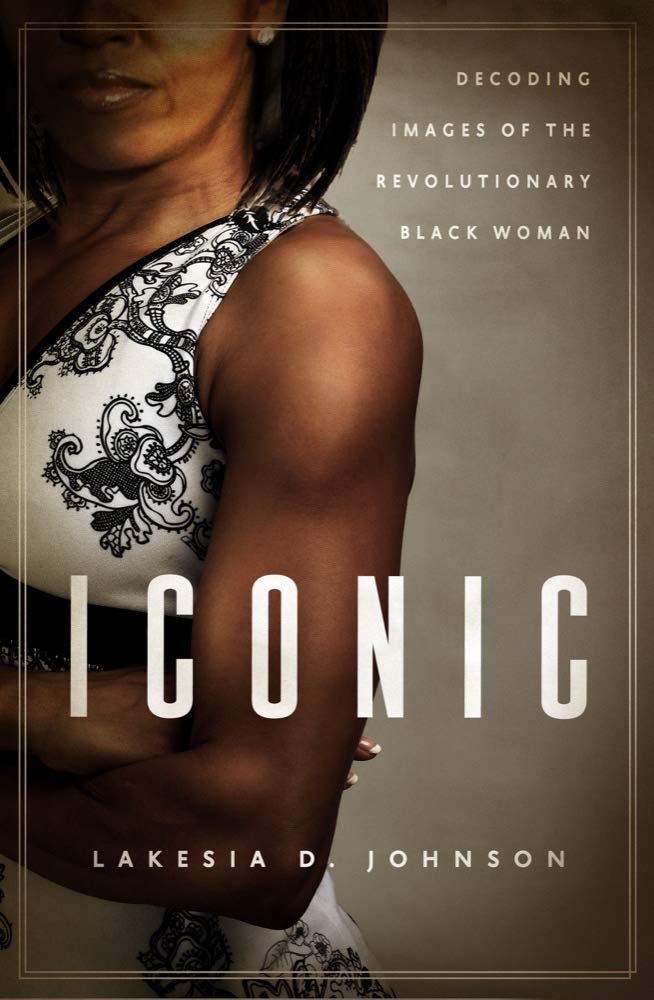 Iconic: Decoding Images of the Revolutionary Black Woman,Used