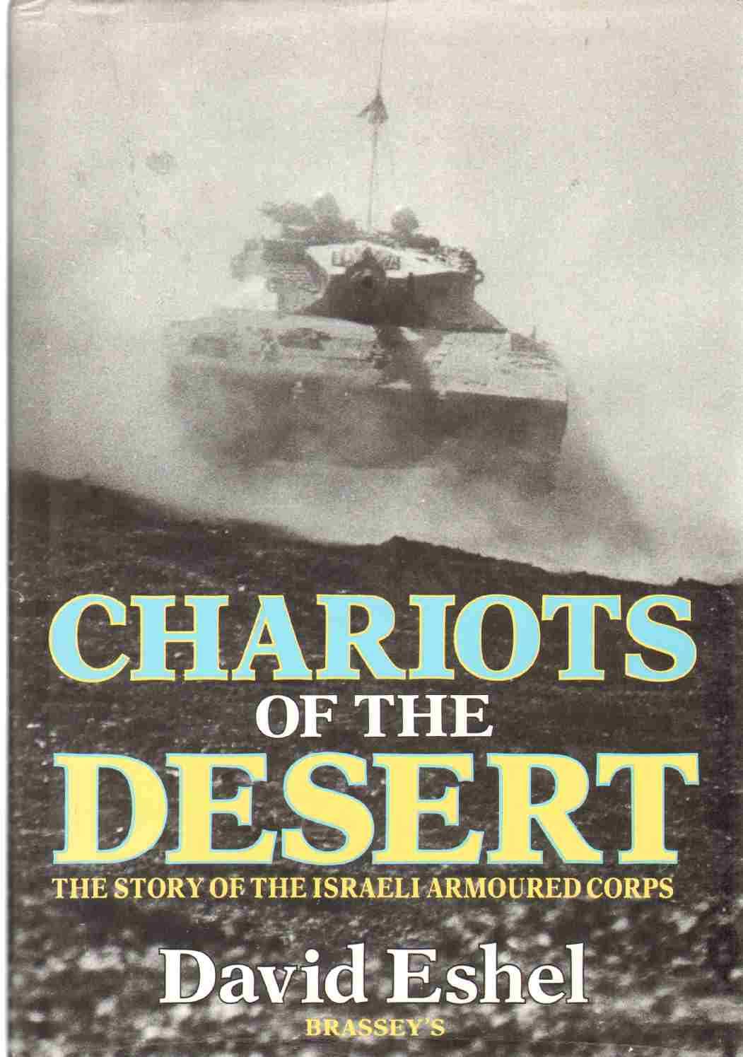 CHARIOTS OF THE DESERT: Story of the Israeli Armoured Corps,Used