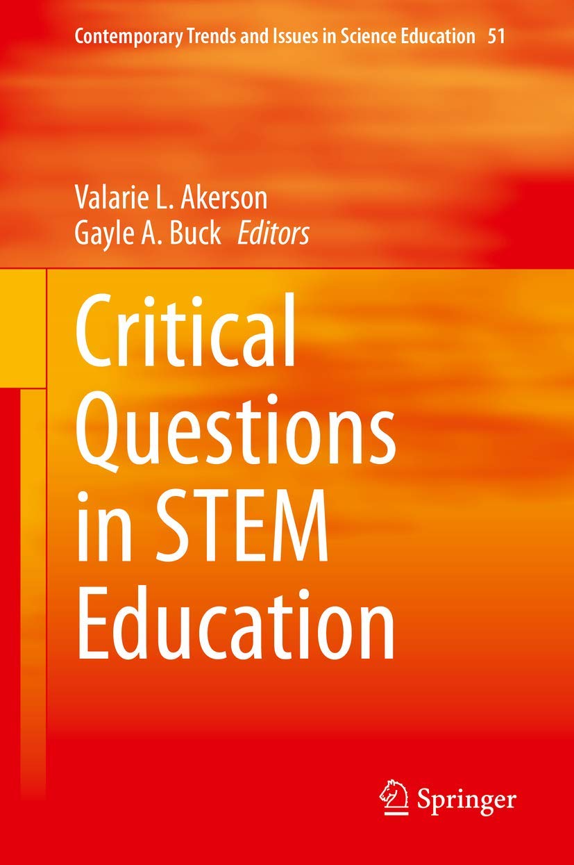 Critical Questions in STEM Education (Contemporary Trends and Issues in Science Education, 51),Used