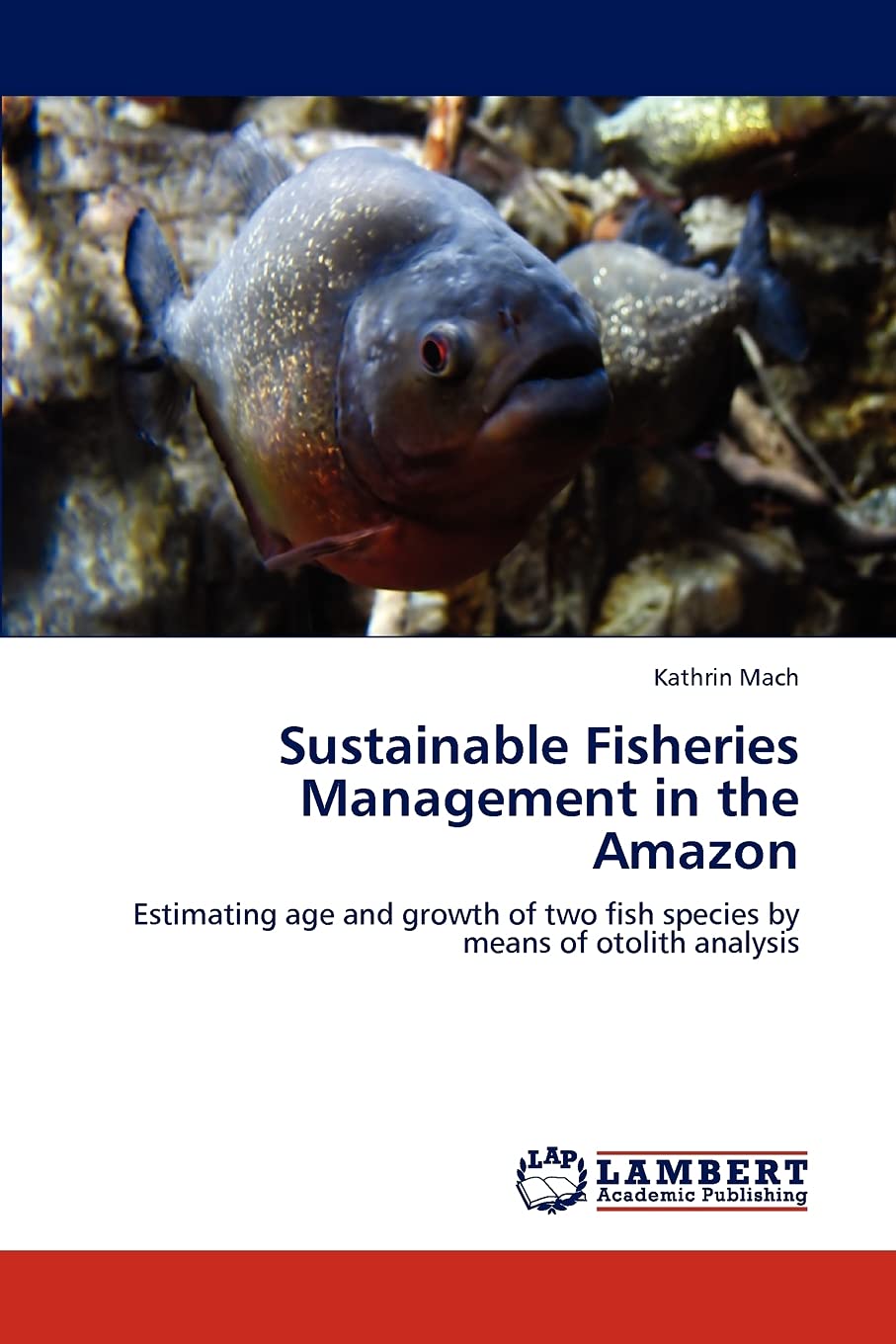 Sustainable Fisheries Management in the Amazon: Estimating age and growth of two fish species by means of otolith analysis,Used