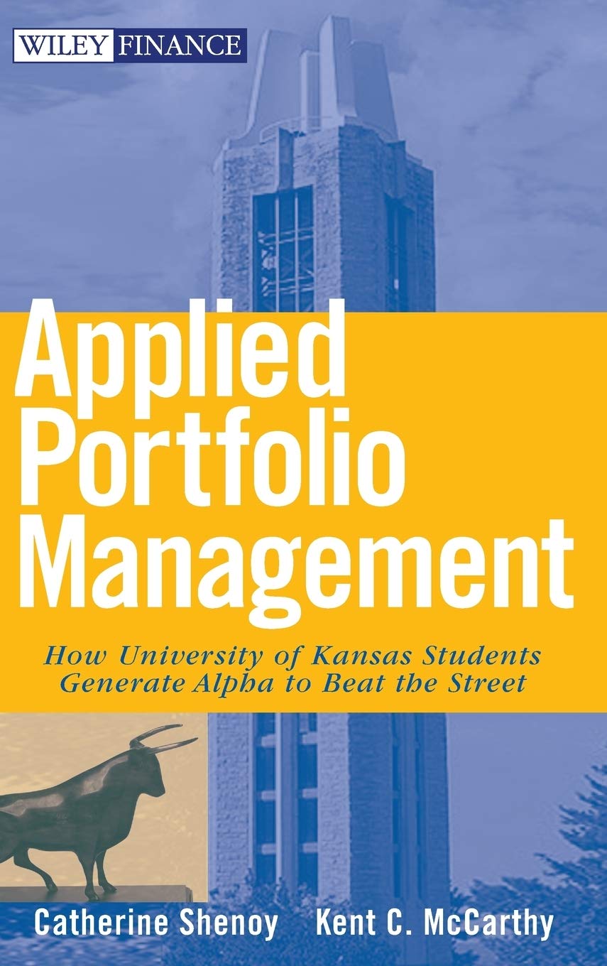 Applied Portfolio Management: How University of Kansas Students Generate Alpha to Beat the Street,Used