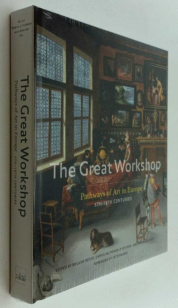 The Great Workshop: Pathways of Art in Europe, (5th to 18th Centuries),New