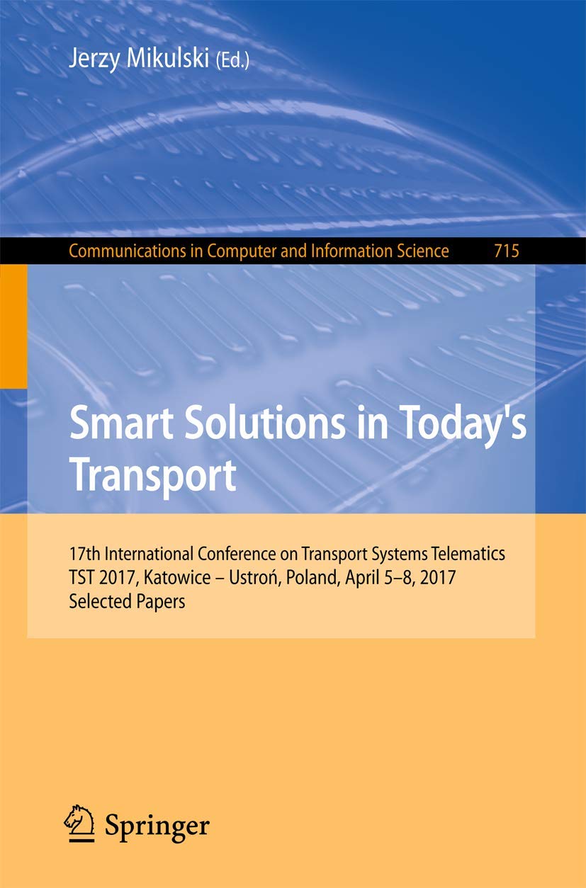 Smart Solutions in Todays Transport: 17th International Conference on Transport Systems Telematics, TST 2017, Katowice  Ustron,,Used