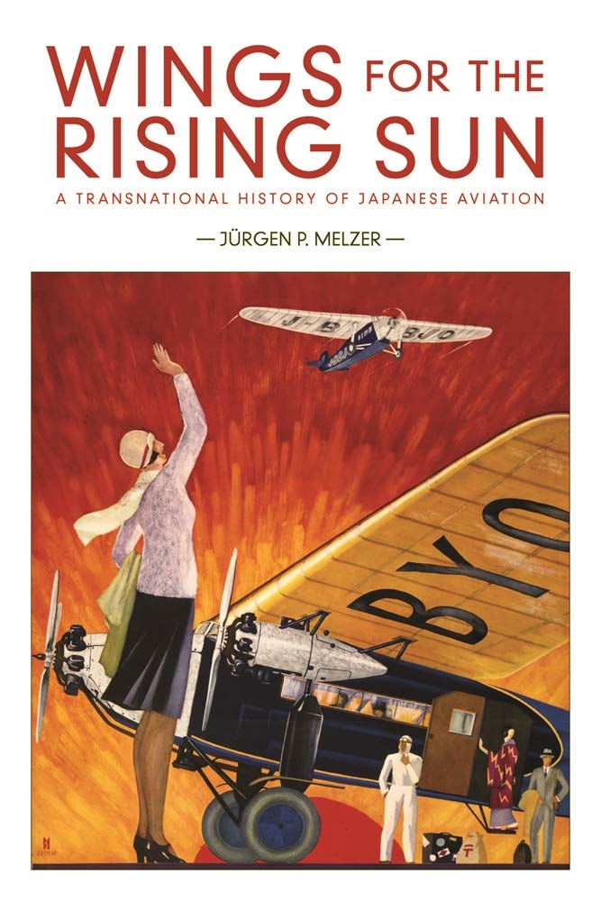 Wings for the Rising Sun: A Transnational History of Japanese Aviation (Harvard East Asian Monographs),Used
