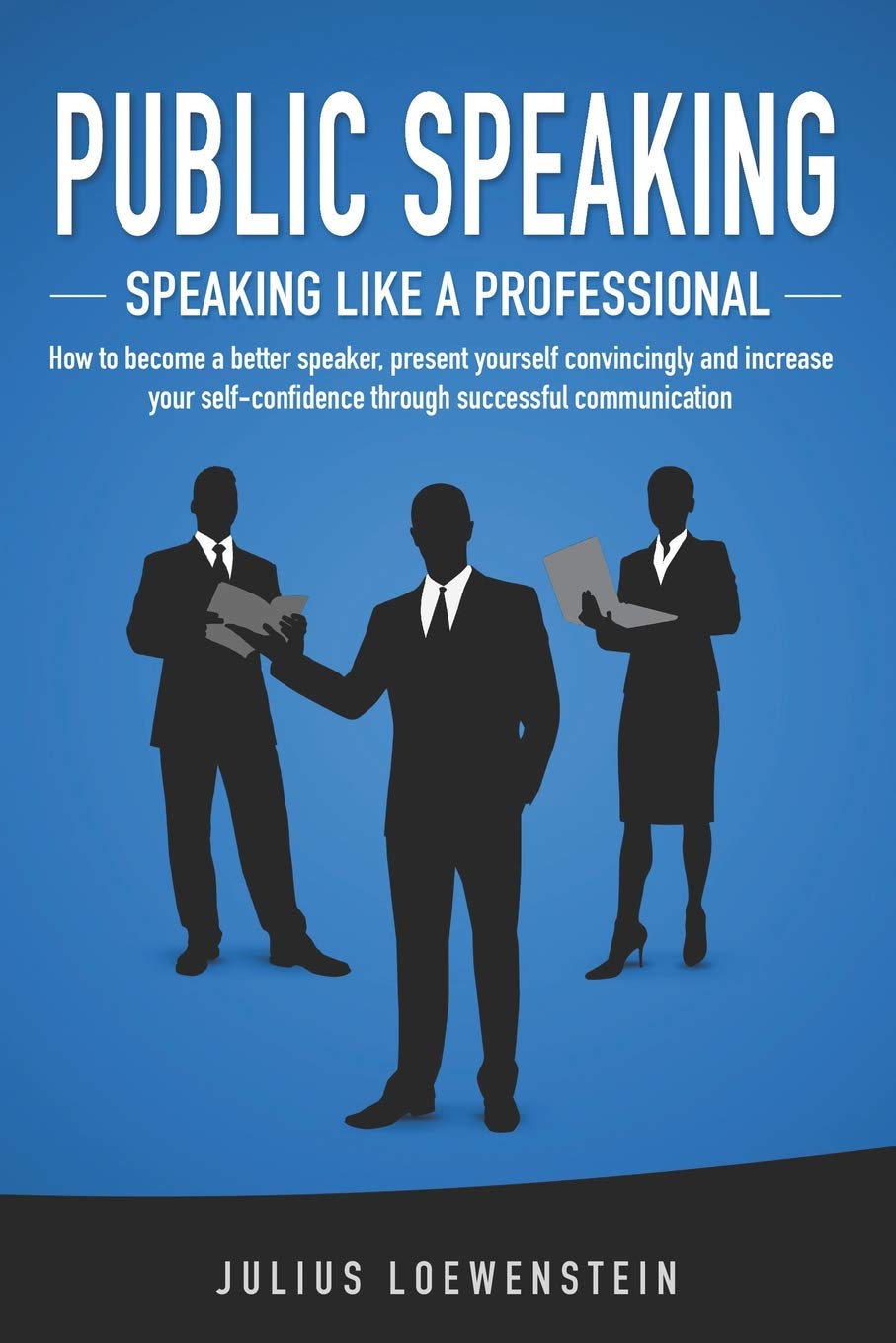 PUBLIC SPEAKING Speaking like a Professional: How to become a better speaker, present yourself convincingly and increase your ,Used