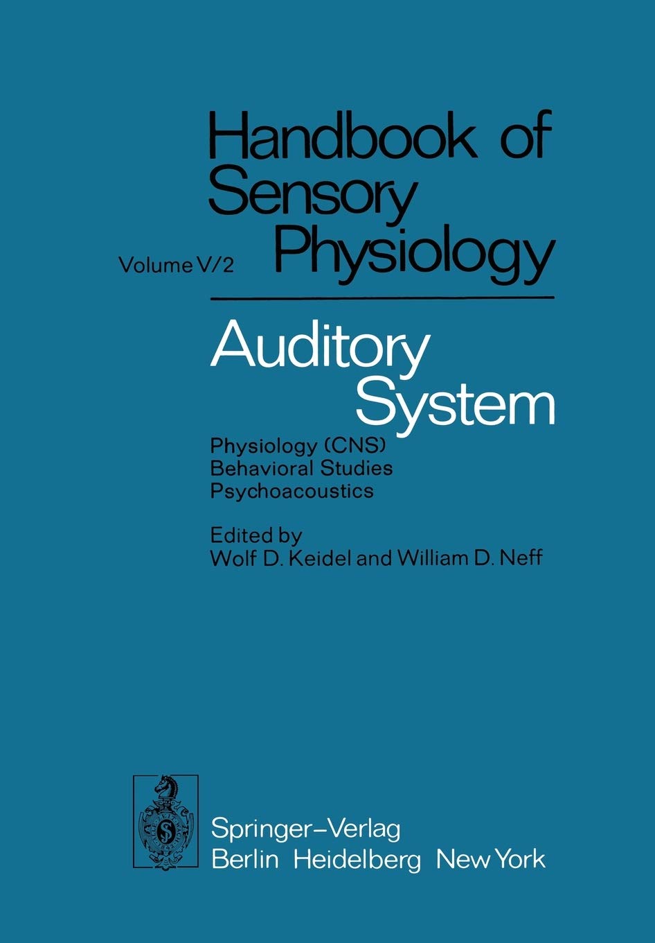 Auditory System: Physiology (CNS) Behavioral Studies Psychoacoustics (Handbook of Sensory Physiology, 5 / 2),New