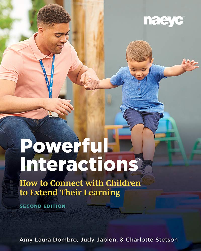 Powerful Interactions: How to Connect with Children to Extend Their Learning, Second Edition,Used