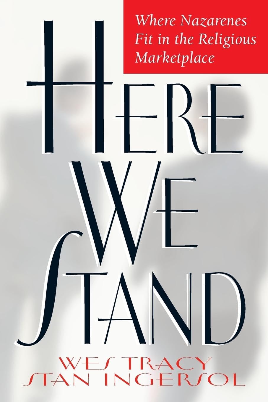 Here We Stand: Where Nazarenes Fit In The Religious Marketplace,Used