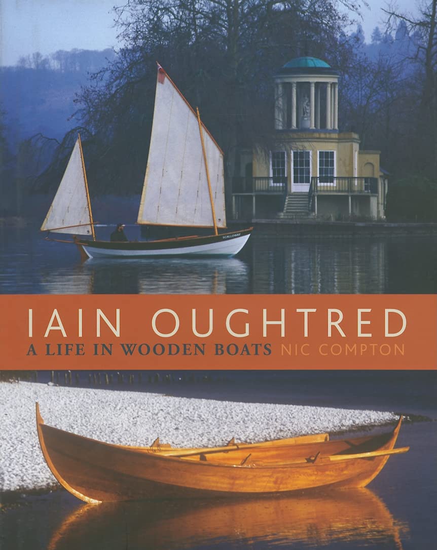 Iain Oughtred: A Life in Wooden Boats,New