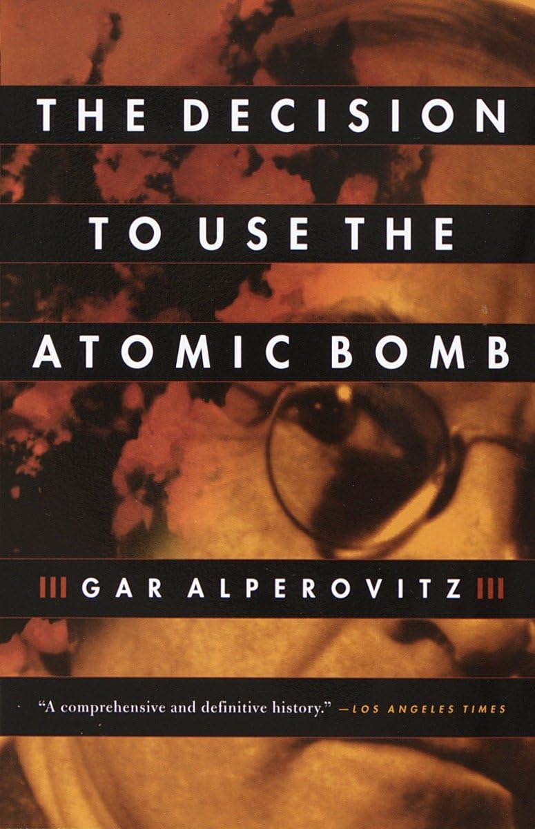The Decision To Use The Atomic Bomb,New