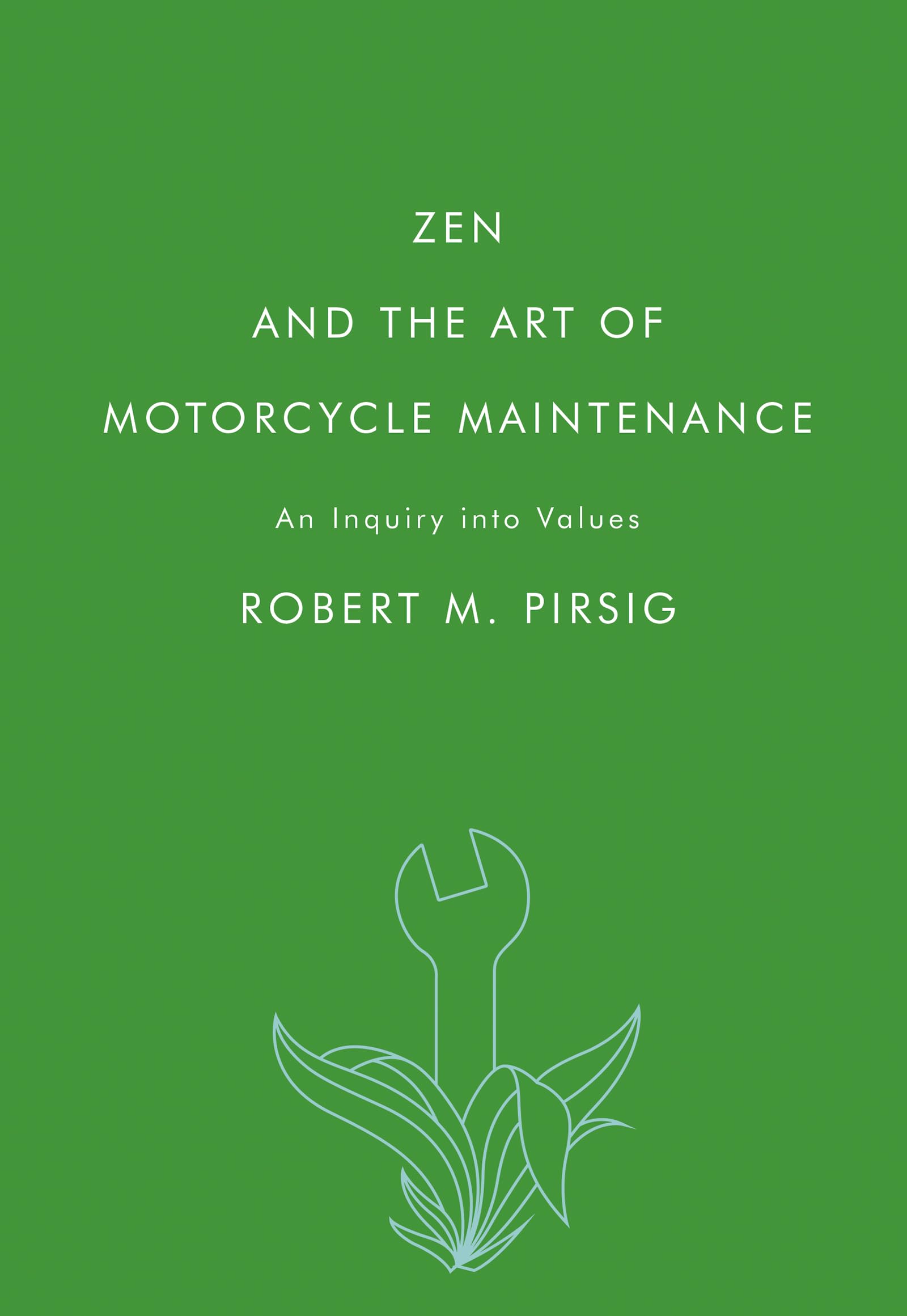 Zen and the Art of Motorcycle Maintenance: An Inquiry into Values,New