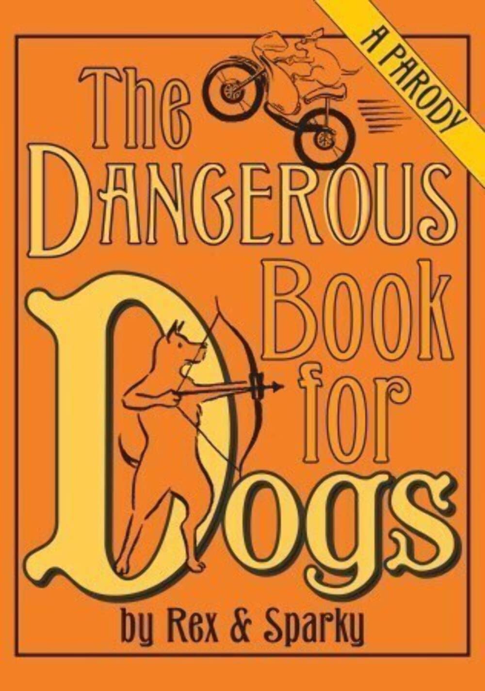 The Dangerous Book for Dogs: a Parody,Used