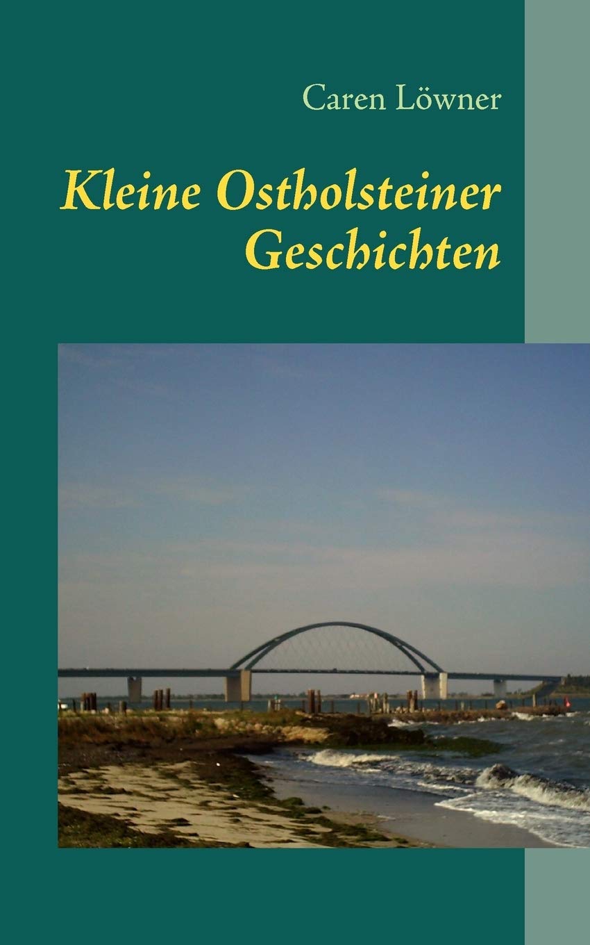 Kleine Ostholsteiner Geschichten: 11 Kurzgeschichten zwischen Wellen und Wind (German Edition),Used